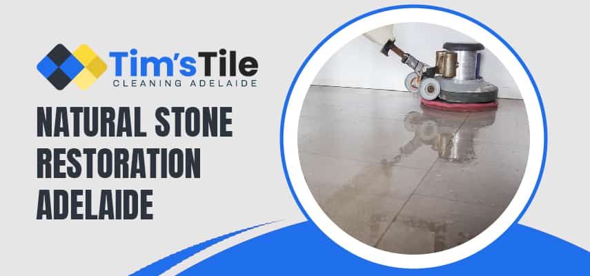 Natural Stone Restoration Adelaide