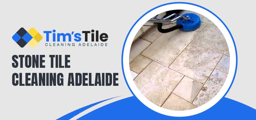 Stone Tile Cleaning Adelaide