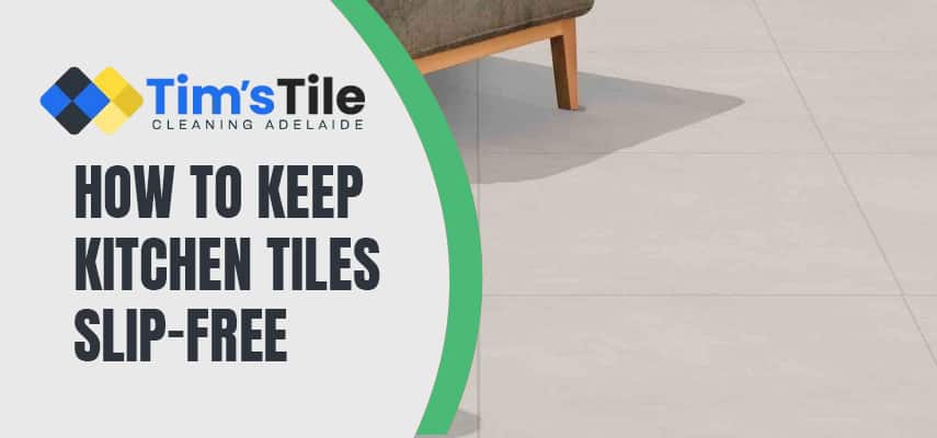 How To Keep Kitchen Tiles Slip-Free